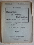 M. DELBENDE - CATECHISM DE MORALA RATIONALISTA INTEMEEATA PE LEGILE NATUREI - 1925