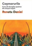 Cosmarurile. Cum sa alungam spaima din timpul noptii - Renate Daniel - Editura Trei