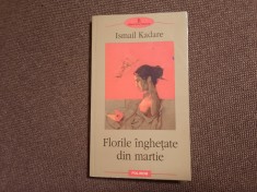 Ismail Kadare - Florile inghetate din Martie foto