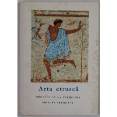 ARTA ETRUSCA , FRESCELE DE LA TARQUINIA , text de M.F. BRIGUET , 1967, FORMAT REDUS