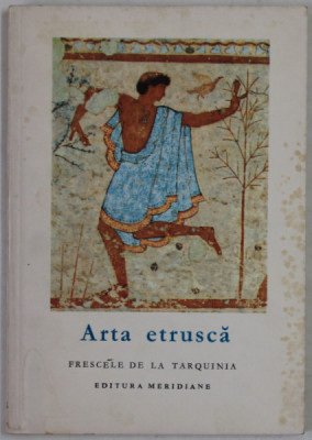 ARTA ETRUSCA , FRESCELE DE LA TARQUINIA , text de M.F. BRIGUET , 1967, FORMAT REDUS foto