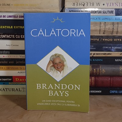 BRANDON BAYS - CALATORIA : UN GHID PENTRU VINDECAREA VIETII TALE , 2009 * foto
