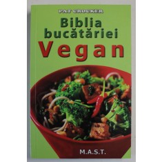 BIBLIA BUCATARIEI VEGAN de PAT CROCKER , 2016