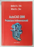 AUTOCAD 2006 , PROIECTARE TRIDIMENSIONALA de STEFAN D.L. TALU si MIHAIL D.L. TALU , 2007