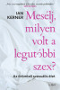 Mes&eacute;lj, milyen volt a legut&oacute;bbi szex? - Az &ouml;r&ouml;mteli szexu&aacute;lis &eacute;let - Ian Kerner