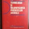 Tehnologia si valorificarea produselor animale- V. Sarbulescu, A. Rosu