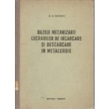 Bazele mecanizarii lucrarilor de incarcare si descarcare in metalurgie
