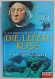 DIE LETZTE REISE , DER FALL CHRISTOPH COLUMBUS ( ULTIMA CALATORIE , CAZUL CRISTOPH COLUMBUS ) von KLAUS BRINKBAUMER und CLEMANS HOGES , EDITIE IN LB