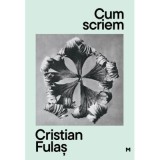 Cum scriem. Editia 2, editie revizuita si adaugita - Cristian Fulas