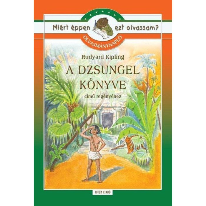 A dzsungel k&ouml;nyve - Olvasm&aacute;nynapl&oacute; - Mi&eacute;rt &eacute;ppen ezt olvassam? - Rudyard Kipling