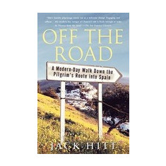 Off the Road: A Modern-Day Walk Down the Pilgrim's Route Into Spain