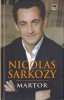 Nicolas Sarkozy - Martor Carte Autobiografica Fost Presedinte Franta 2007 Stare Buna Brosata