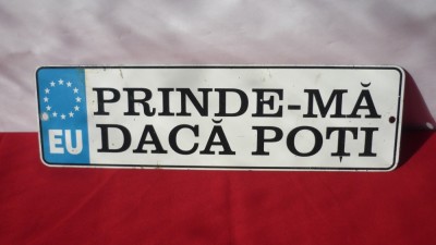 TABLITA AUTO &amp;quot;PRINDE-MA DACA POTI&amp;quot; foto