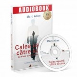 Calea usoara catre succes - Audiobook - Marc Allen
