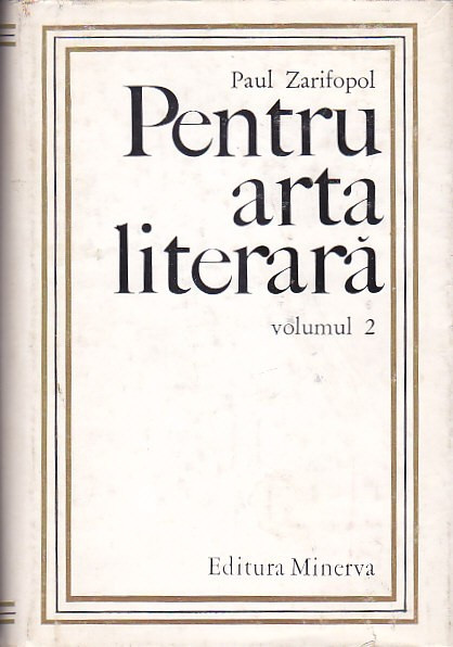 PAUL ZARIFOPOL - PENTRU ARTA LITERARA VOLUMUL 2