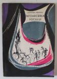 INTOARCEREA FOCULUI de LEONIDA NEAMTU , ilustratii de ROMEO VOINESCU , 1964