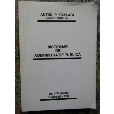 Anton P. Parlagi - Dictionar de administratie publica AUTOGRAF