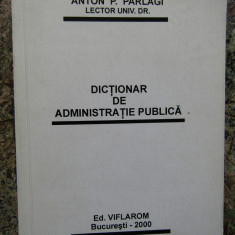 Anton P. Parlagi - Dictionar de administratie publica AUTOGRAF