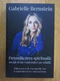 Detoxificarea spirituala: invata sa nu-i mai judeci pe ceilalti - Gabrielle Bernstein