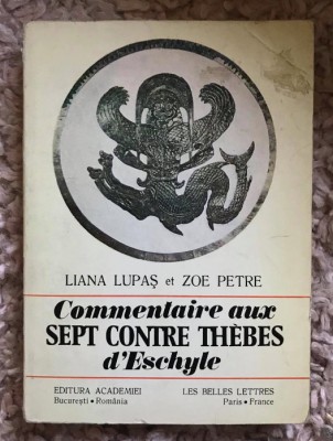 Commentaire aux &amp;quot;Sept contre Th&amp;egrave;bes&amp;quot; d&amp;#039;Eschyle / L.Lupas, Zoe Petre dedicatie foto