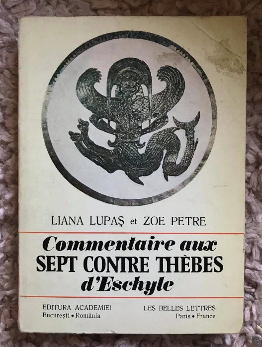 Commentaire aux &quot;Sept contre Th&egrave;bes&quot; d&#039;Eschyle / L.Lupas, Zoe Petre dedicatie