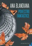 Cumpara ieftin Povestiri fantastice/Ana Blandiana