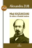 Mihail Kogalniceanu | Alexandru Zub, Junimea