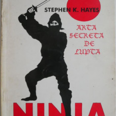 Ninja. Arta secreta de lupta – Stephen Hayes