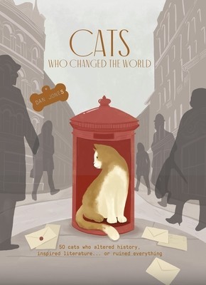 Cats Who Changed the World: 50 Cats Who Altered History, Inspired Literature... or Ruined Everything foto