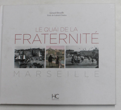 LE QUAI DE FRATERNITE - MARSEILLE par GERARD DETAILLE , texte de GABRIEL CHAKRA , 2012 foto