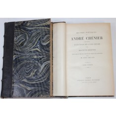 OEUVRES POETIQUES de ANDRE CHENIER , DEUX VOLUMES , SFARSITUL SEC. XIX