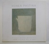 HOREA PASTINA - ASCULTAREA PRIVIRII / SUBMISSION OF SIGHT , 2007