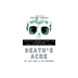 Death's Acre: Inside the Legendary Forensic Lab the Body Farm Where the Dead Do Tell Tales
