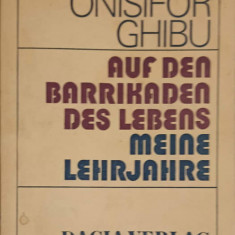 AUF DEN BARRIKADEN DES LEBENS MEINE LEHRJAHRE-ONISIFOR GHIBU