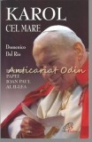 Cumpara ieftin Karol Cel Mare - Istoria Papei Ioan Paul al II-lea, Domenico Del Rio, Ed. Pauline, 2005, 390 pagini