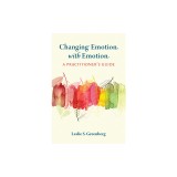 Changing Emotion with Emotion: A Practitioner&#039;s Guide