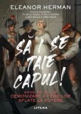 Să i se taie capul! Eleanor Herman carte istorie misoginism femei la putere format paperback brosat editura Litera