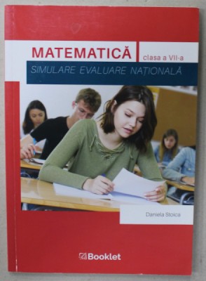 MATEMATICA , SIMULARE EVALUARE NATIONALA , CLASA A VII -A de DANIELA STOICA , 2021, PREZINTA INSEMNARI * foto