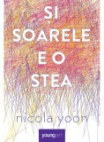 Si soarele e o stea - Nicola Yoon - Arthur