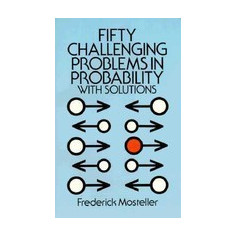 Fifty Challenging Problems in Probability with Solutions