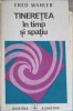 Tinerețea &icirc;n Timp și Spațiu - Fred Mahler, Editura Albatros 1986, Filosofie, Carte, Limba Rom&acirc;nă