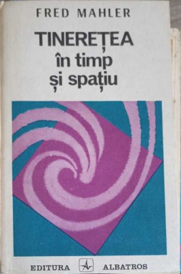TINERETEA IN TIMP SI SPATIU-FRED MAHLER-257818 foto