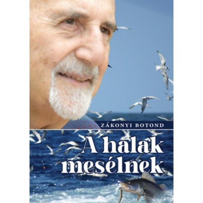 A halak mes&amp;eacute;lnek - Z&amp;aacute;konyi Botond foto