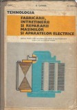 Tehnologia fabricarii, intretinerii si repararii masinilor si aparatelor electrice. Manual - I. Cioc, N. Catrina