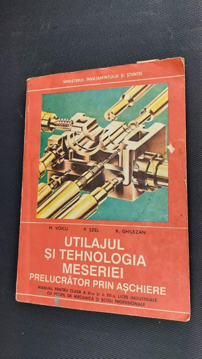 UTILAJUL SI TEHNOLOGIA MESERIEI PRELUCRATOR PRIN ASCHIERE CLASA A XII SI XII A