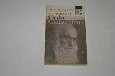 Pe urmele lui Gala Galaction - Gheorghe Cunescu foto