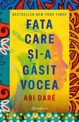 Fata Care si-A Gasit Vocea, Abi Dare - Editura Bookzone foto