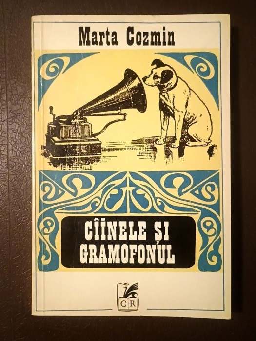 Marta Cozmin - C&icirc;inele și gramofonul (C&acirc;inele...) (povestiri) (1973)