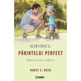 GHIDUL PARINTELUI PERFECT. Educatia fara conflicte