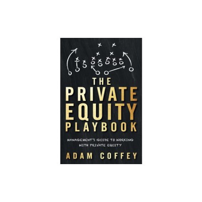 The Private Equity Playbook: Management&amp;#039;s Guide to Working with Private Equity foto